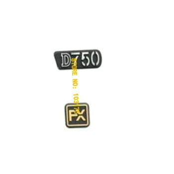 Yeni Etiket Tabela D750 LOGO +FX Kauçuk Nikon D750 Kamera Parçası